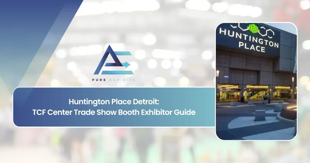 Huntington Place Detroit: TCF Center Trade Show Booth Exhibitor Guide