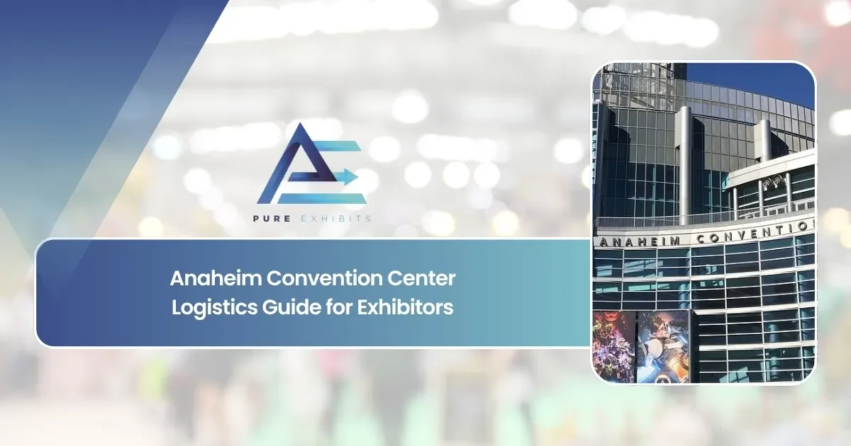 Anaheim Convention Center Logistics Guide for Exhibitors