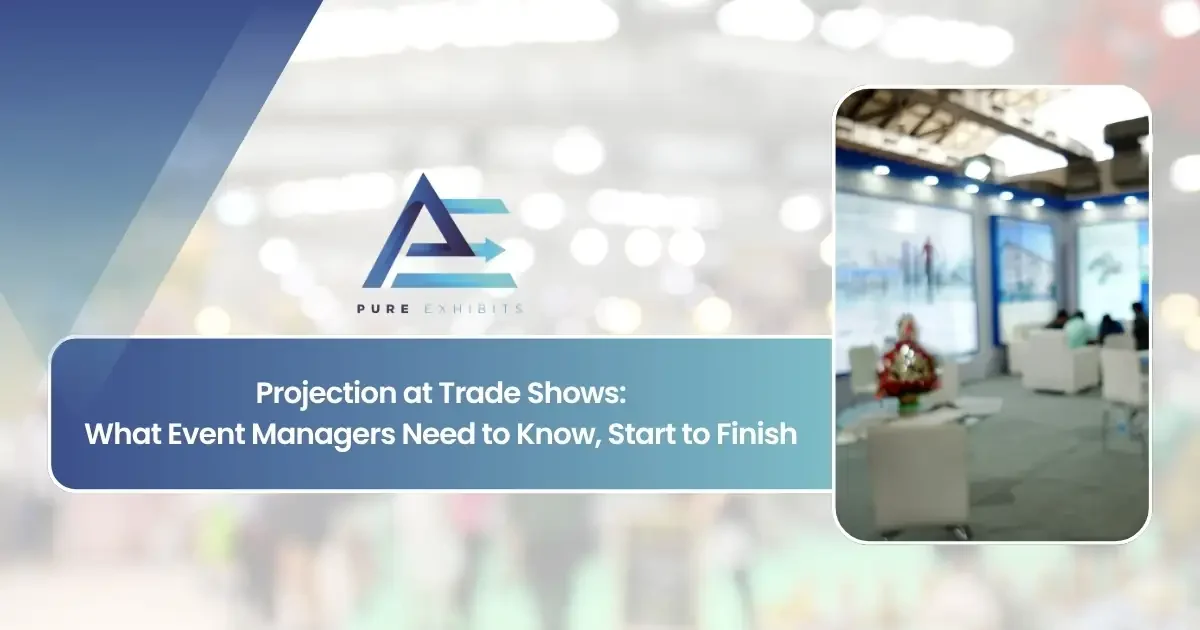 Projection at Trade Shows: What Event Managers Need to Know, Start to Finish Featured Image