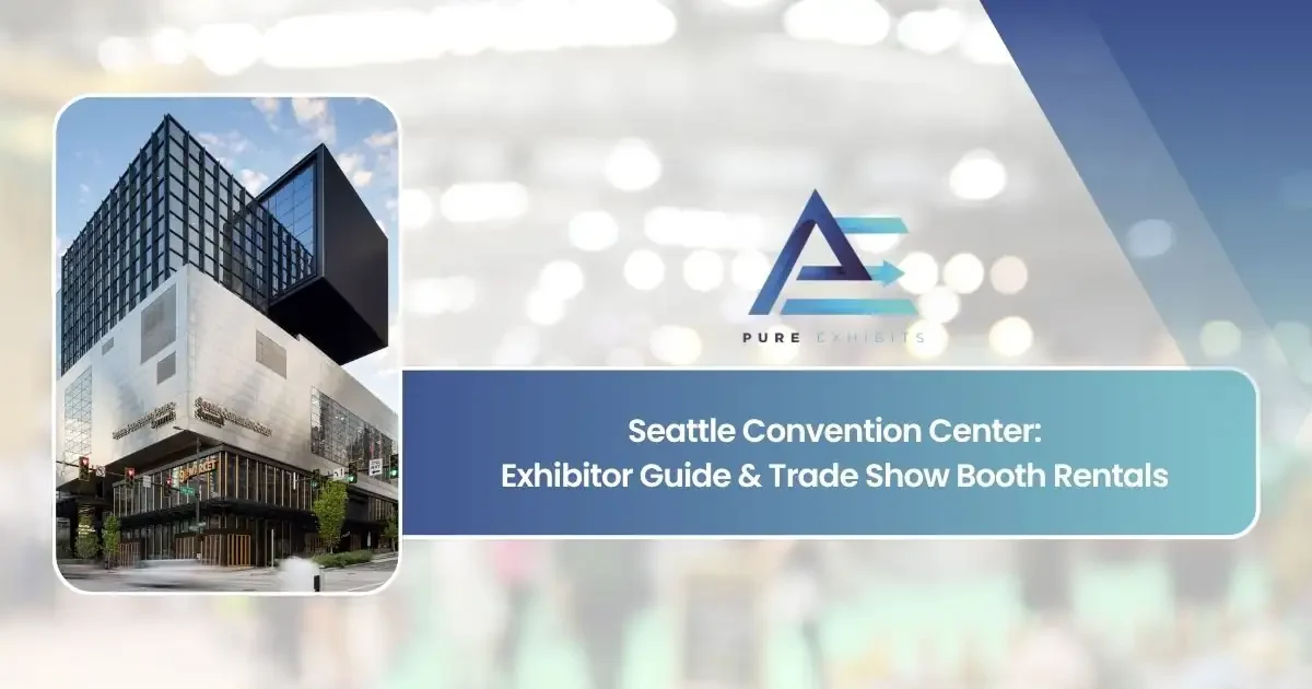 Seattle Convention Center: Exhibitor Guide & Trade Show Booth Rentals