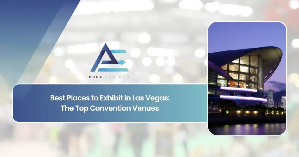 Best Places to Exhibit in Las Vegas: The Top Convention Venues
