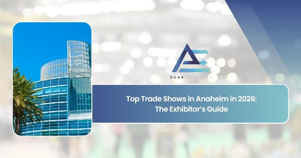Top Trade Shows in Anaheim in 2026: The Exhibitor’s Guide