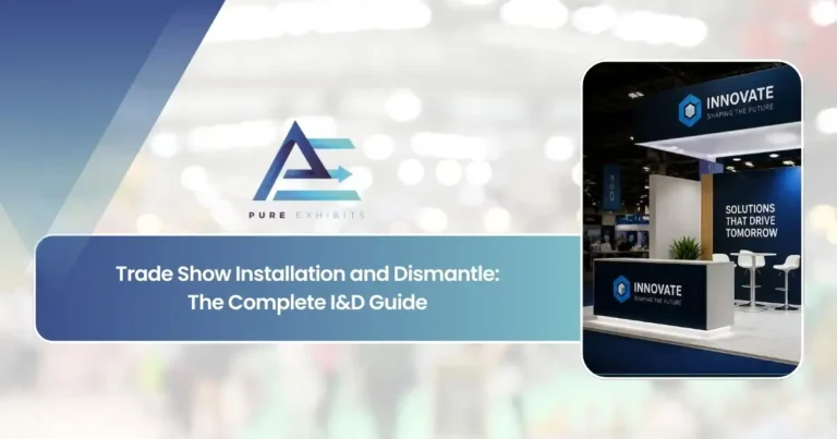 Trade Show Installation and Dismantle: The Complete I&D Guide