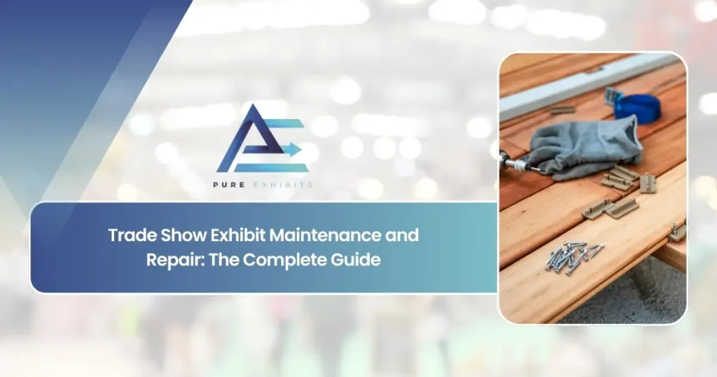 Trade Show Exhibit Maintenance and Repair: The Complete Guide
