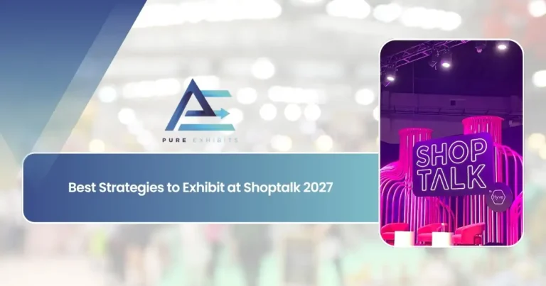 Best Strategies to Exhibit at Shoptalk 2027 | Pure Exhibits