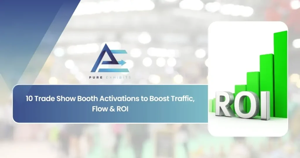 10 Trade Show Booth Activations to Boost Traffic, Flow & ROI | Pure Exhibits