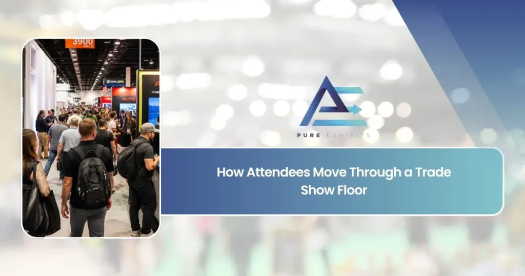 How Attendees Move Through a Trade Show Floor | Pure Exhibits