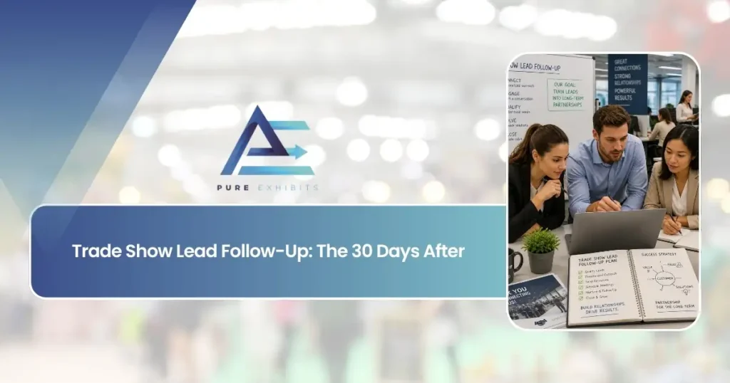 Trade Show Lead Follow-Up: The 30 Days After | Pure Exhibits