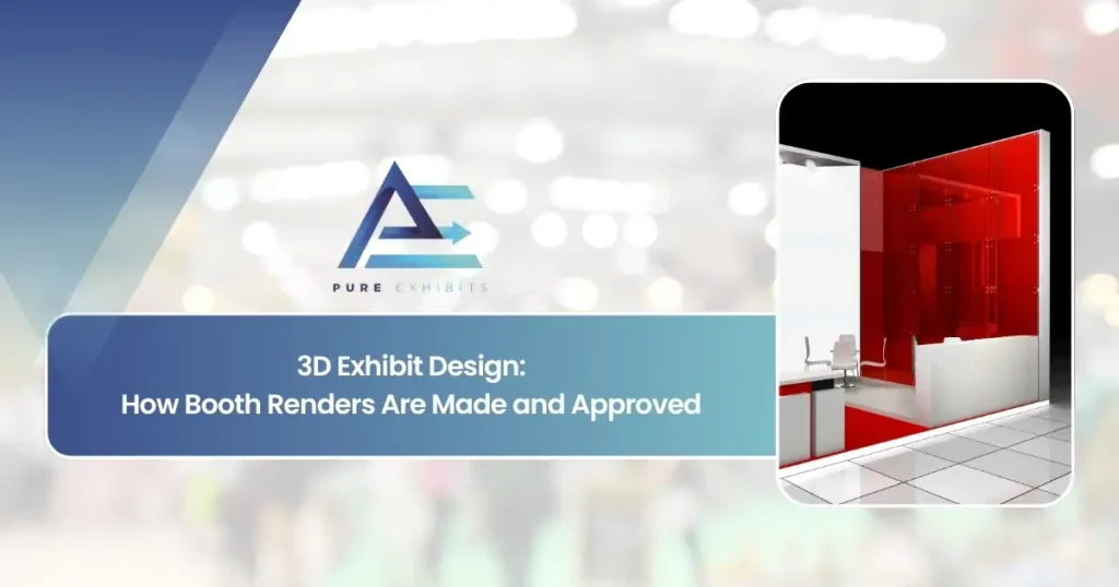 3D Exhibit Design: How Booth Renders Are Made and Approved featured image