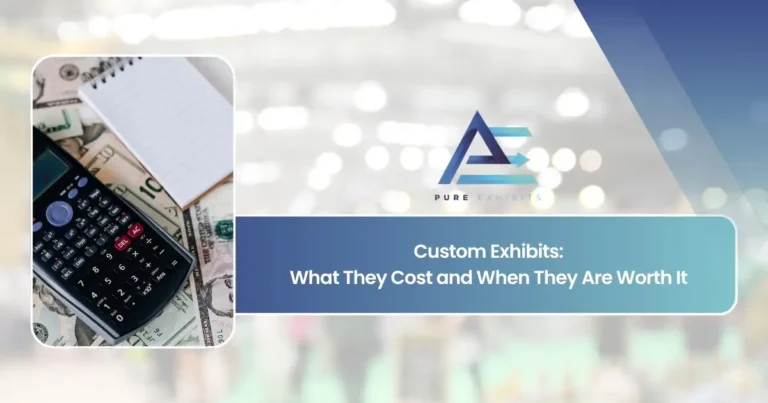 Custom Exhibits: What They Cost and When They Are Worth It