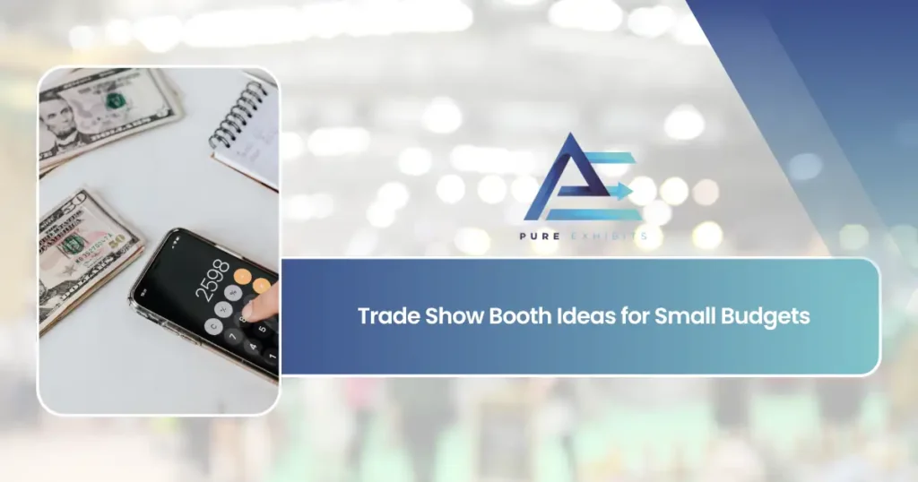 Trade Show Booth Ideas for Small Budgets featured image