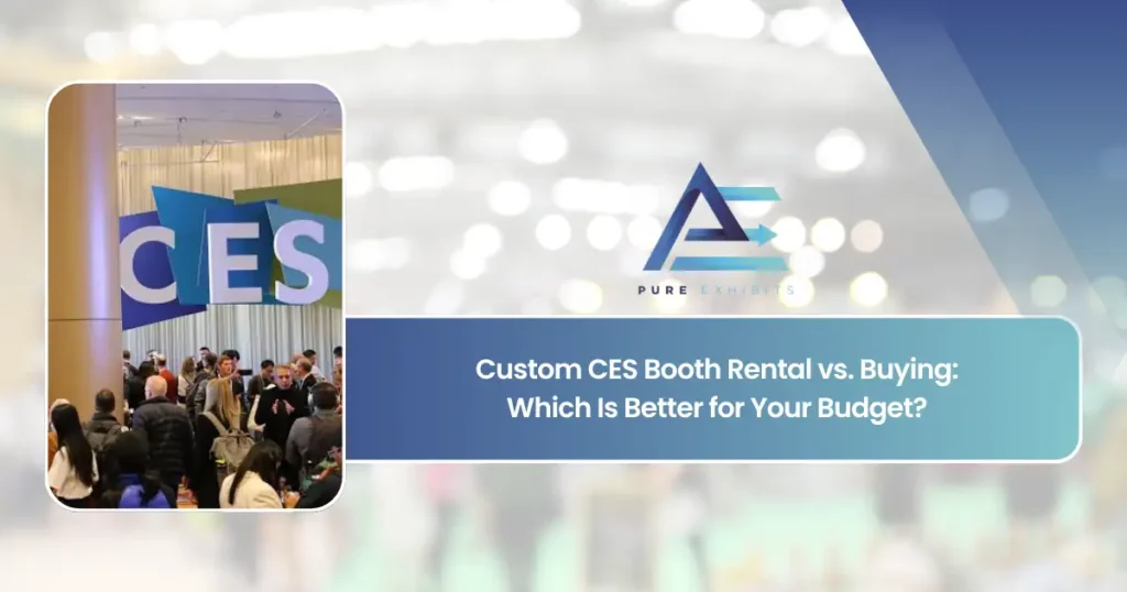 Custom CES Booth Rental vs. Buying: Which Is Better for Your Budget? featured image