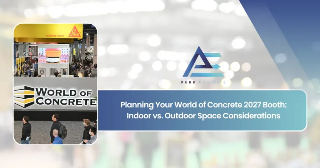 Planning Your World of Concrete 2027 Booth: Indoor vs. Outdoor Space Considerations featured image