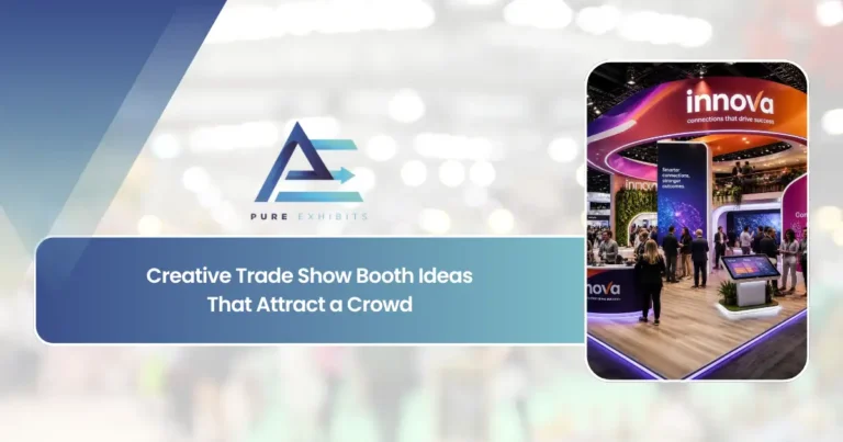 Creative Trade Show Booth Ideas That Attract a Crowd