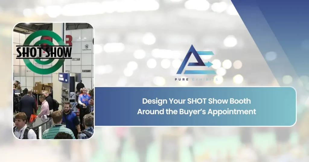 Design Your SHOT Show Booth Around the Buyer's Appointment