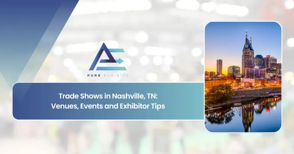 Trade Shows in Nashville, TN: Venues, Events and Exhibitor Tips