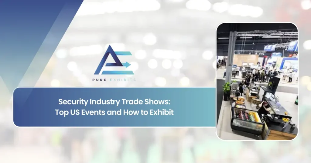 Security Industry Trade Shows: Top US Events and How to Exhibit
